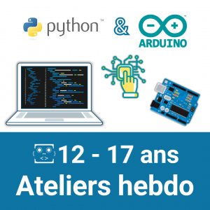 Python & Arduino – Ateliers Hebdo – 12 à 17 ans